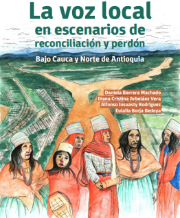 La voz local, en escenarios de reconciliación y perdón. Bajo Cauca y Norte de Antioquia.