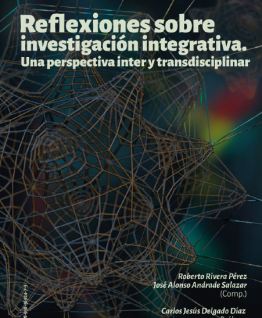 Reflexiones sobre investigación integrativa. Una perspectiva inter y transdisciplinar